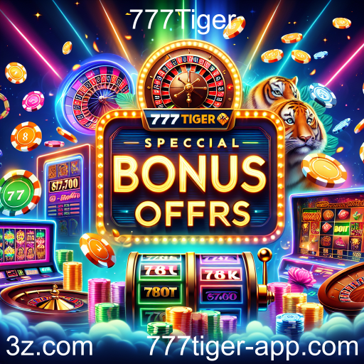 Descubra os Bônus Especiais no 777Tiger: Aumente Sua Diversão e Ganhos